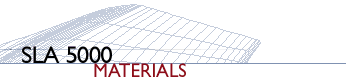 SLA 5000 Materials
